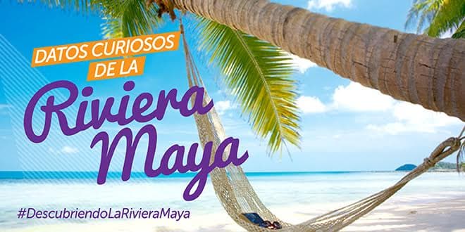 Datos curiosos de la Riviera Maya