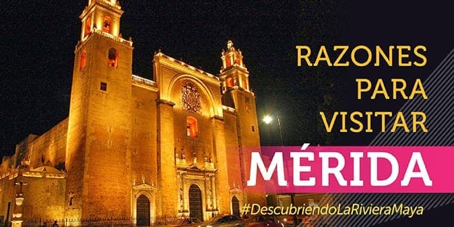 Razones para visitar Mérida