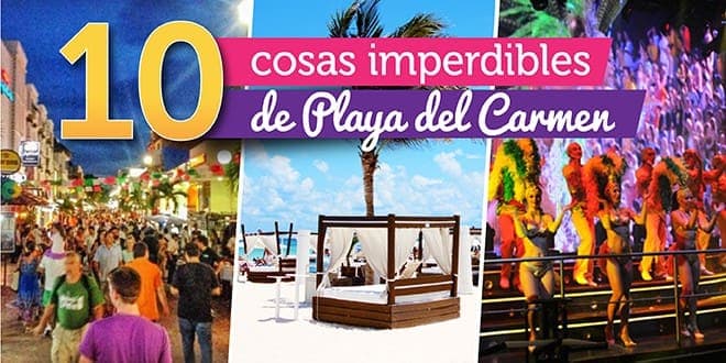 10 imperdibles de Playa del Carmen